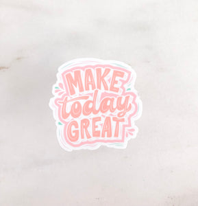 Make Today Great Sticker