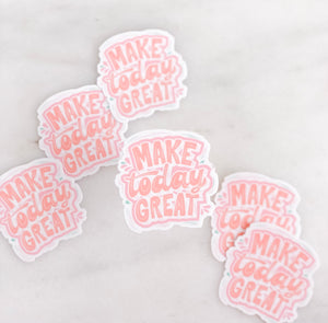 Make Today Great Sticker